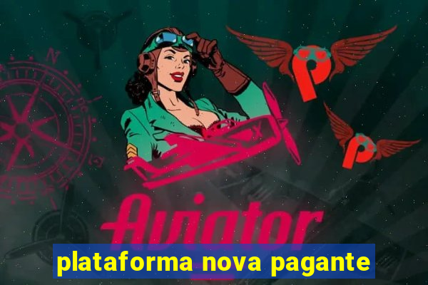 plataforma nova pagante